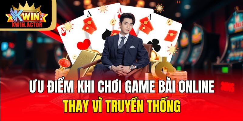 game bài 3 Ưu điểm khi chơi game bài online thay vì truyền thống